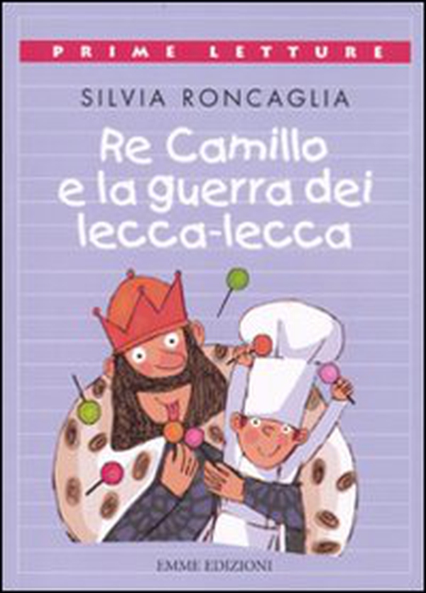 Re Camillo e la guerra dei lecca-lecca - Librerie.coop Re Camillo e la guerra dei lecca-lecca - Librerie.coop