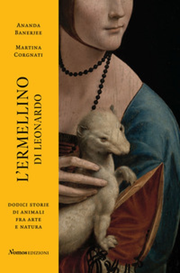 L'ermellino di Leonardo. Dodici storie di animali fra arte e natura - Librerie.coop L'ermellino di Leonardo. Dodici storie di animali fra arte e natura - Librerie.coop