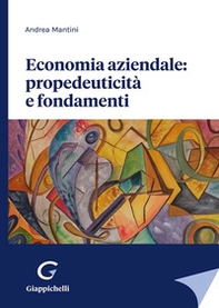 Economia aziendale: propedeuticità e fondamenti - Librerie.coop Economia aziendale: propedeuticità e fondamenti - Librerie.coop