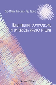 Nella pallida commozione di un debole raggio di lLuna - Librerie.coop