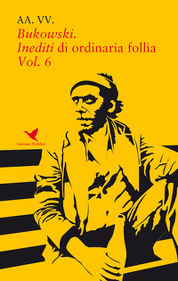 Bukowski. Inediti di ordinaria follia - Vol. 6 - Librerie.coop Bukowski. Inediti di ordinaria follia - Vol. 6 - Librerie.coop