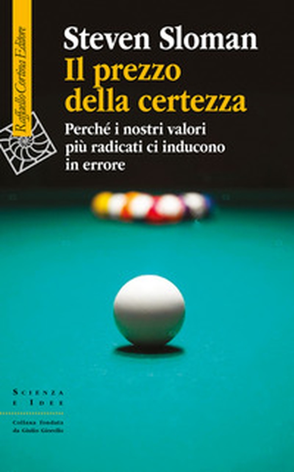 Il prezzo della certezza. Perché i nostri valori più radicati ci inducono in errore - Librerie.coop