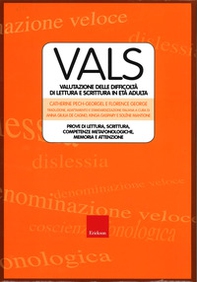 Vals. Valutazione delle difficoltà di lettura e scrittura in età adulta. Prove di lettura, scrittura. competenze metafonologiche, memoria e attenzione - Librerie.coop