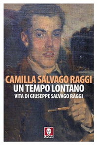 Un tempo lontano. Vita di Giuseppe Salvago Raggi - Librerie.coop