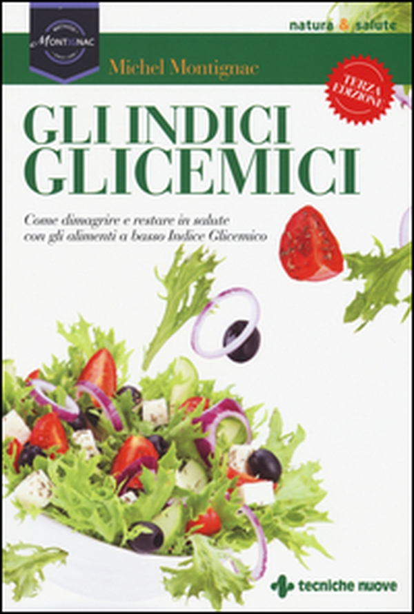 Gli indici glicemici. Come dimagrire e restare in salute con gli alimenti a basso indice glicemico - Librerie.coop Gli indici glicemici. Come dimagrire e restare in salute con gli alimenti a basso indice glicemico - Librerie.coop