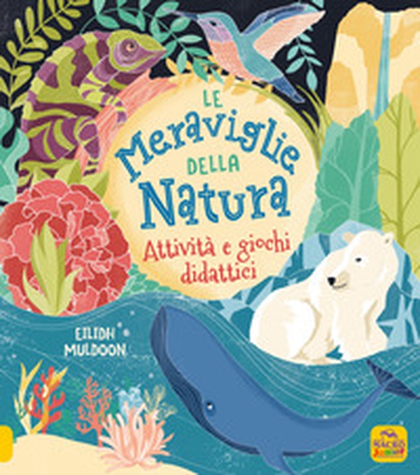 La meraviglie della natura. Attività e giochi didattici - Librerie.coop La meraviglie della natura. Attività e giochi didattici - Librerie.coop