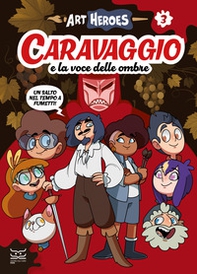 Caravaggio e la voce delle ombre. Art heroes - Vol. 3 - Librerie.coop