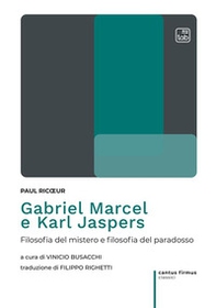 Gabriel Marcel e Karl Jaspers. Filosofia del mistero e filosofia del paradosso - Librerie.coop Gabriel Marcel e Karl Jaspers. Filosofia del mistero e filosofia del paradosso - Librerie.coop