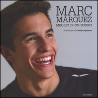 Marc Márquez. Meglio di un sogno - Librerie.coop