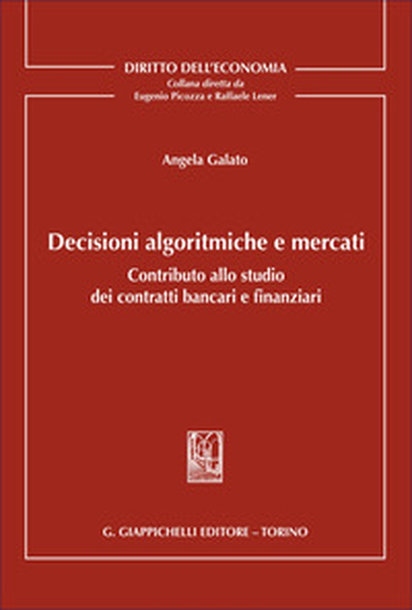 Decisioni algoritmiche e mercati. Contributo allo studio dei contratti bancari e finanziari - Librerie.coop