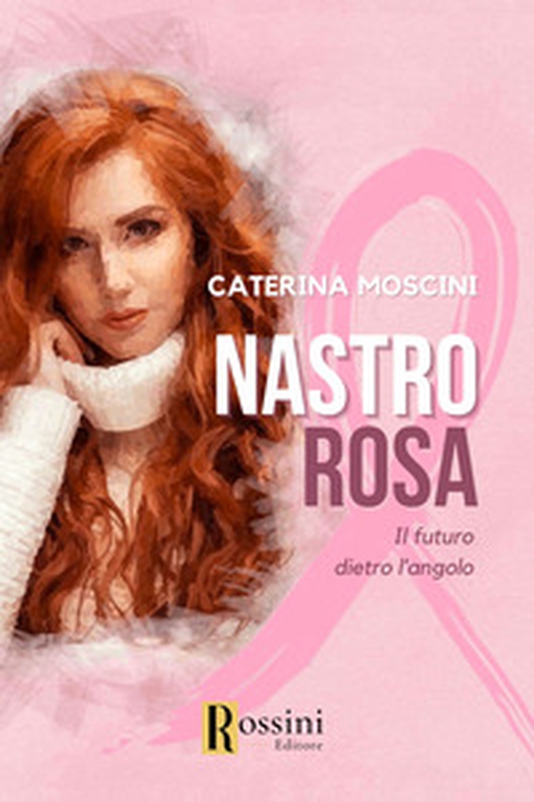 Nastro rosa. Il futuro dietro l'angolo - Librerie.coop Nastro rosa. Il futuro dietro l'angolo - Librerie.coop