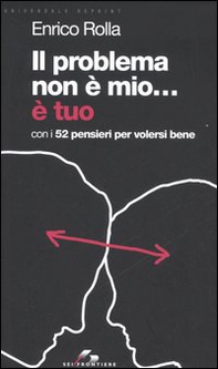 Il problema non è mio... È tuo. Con i 52 pensieri per volersi bene - Librerie.coop Il problema non è mio... È tuo. Con i 52 pensieri per volersi bene - Librerie.coop
