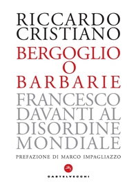 Bergoglio o barbarie - Librerie.coop Bergoglio o barbarie - Librerie.coop