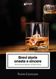 Brevi storie oneste e sincere. Racconti scritti alla sera, al chiaro di luna - Librerie.coop