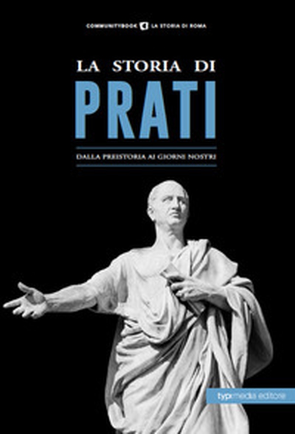 La storia di Prati. Dalla preistoria ai giorni nostri - Librerie.coop La storia di Prati. Dalla preistoria ai giorni nostri - Librerie.coop