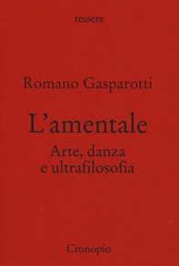 L'amentale. Arte, danza e ultrafilosofia - Librerie.coop