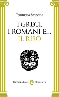I Greci, i Romani e... il riso - Librerie.coop
