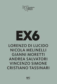 Ex6. Lorenzo Di Lucido, Nicola Melinelli, Gianni Moretti, Andrea Salvatori, Vincenzo Simone, Cristiano Tassinari - Librerie.coop
