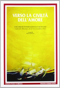 Verso la civiltà dell'amore. Paolo VI e la costruzione della comunità umana - Librerie.coop