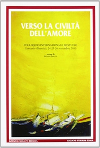 Verso la civiltà dell'amore. Paolo VI e la costruzione della comunità umana - Librerie.coop