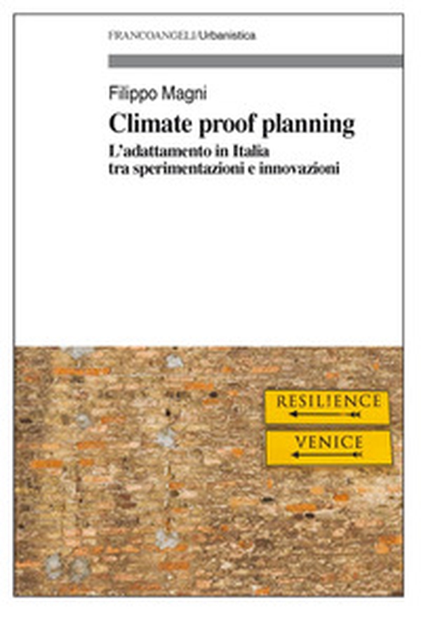 Climate proof planning. L'adattamento in Italia tra sperimentazioni e innovazioni - Librerie.coop Climate proof planning. L'adattamento in Italia tra sperimentazioni e innovazioni - Librerie.coop