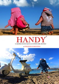 Handy. L'amore di due mani ai confini del mondo - Librerie.coop