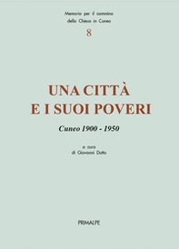 Una città e i suoi poveri. Cuneo 1900-1950 - Librerie.coop