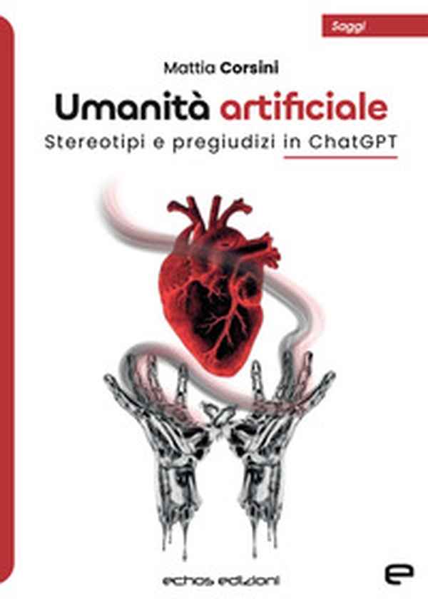 Umanità artificiale. Stereotipi e pregiudizi in ChatGPT - Librerie.coop Umanità artificiale. Stereotipi e pregiudizi in ChatGPT - Librerie.coop