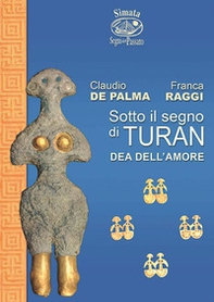 Sotto il segno di Turan, dea dell'amore - Librerie.coop
