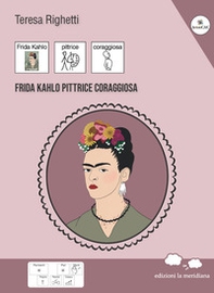 Frida Kahlo pittrice coraggiosa - Librerie.coop