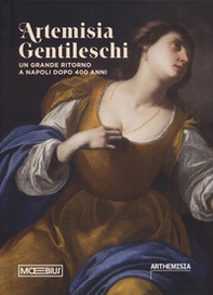 Artemisia Gentileschi. Un grande ritorno a Napoli dopo 400 anni. Catalogo della mostra (Napoli, 19 luglio 2024-19 gennaio 2025) - Librerie.coop