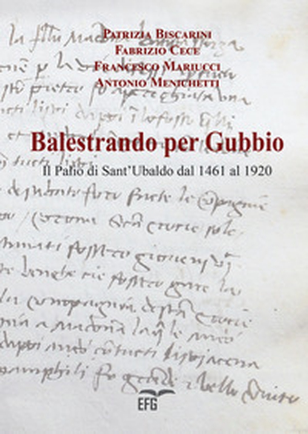 Balestrando per Gubbio. Il Palio di Sant'Ubaldo dal 1461 al 1920 - Librerie.coop Balestrando per Gubbio. Il Palio di Sant'Ubaldo dal 1461 al 1920 - Librerie.coop