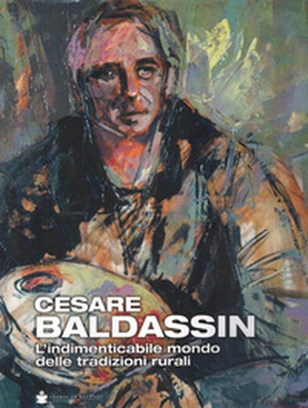 Cesare Baldassin. L'indimenticabile mondo delle tradizioni rurali - Librerie.coop Cesare Baldassin. L'indimenticabile mondo delle tradizioni rurali - Librerie.coop