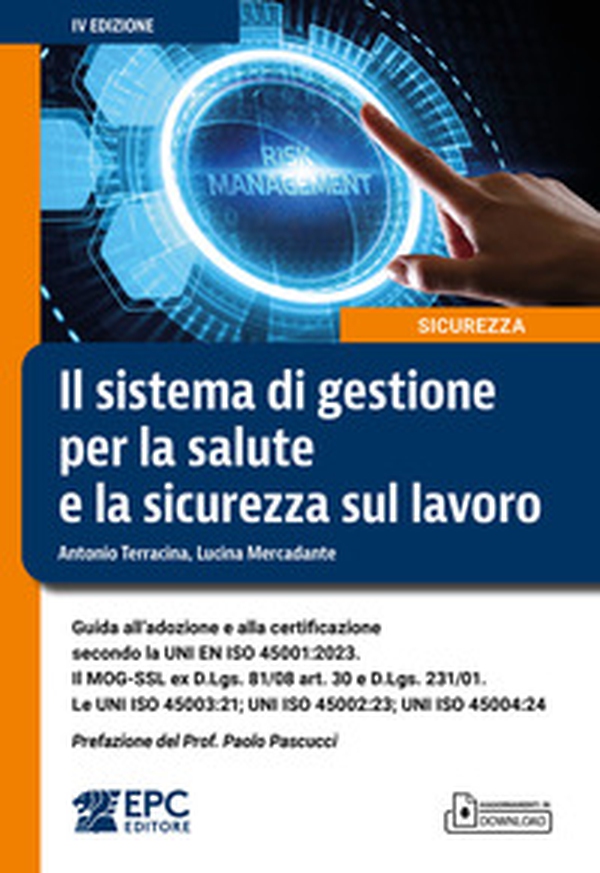 Il sistema di gestione per la salute e la sicurezza sul lavoro. Guida all'adozione e alla certificazione secondo la UNI EN ISO 45001:2023. Il MOG-SSL ex D.Lgs. 81/08 art. 30 e D.Lgs. 231/01. Le UNI ISO 45003:21; UNI ISO 45002:23; UNI ISO 45004:24 - Librerie.coop