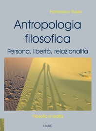 Antropologia filosofica. Persona, libertà, relazionalità - Librerie.coop Antropologia filosofica. Persona, libertà, relazionalità - Librerie.coop