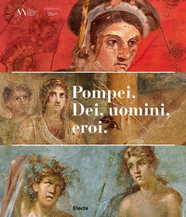 Pompei. Dei, uomini, eroi. Catalogo della mostra (San Pietroburgo) - Librerie.coop Pompei. Dei, uomini, eroi. Catalogo della mostra (San Pietroburgo) - Librerie.coop