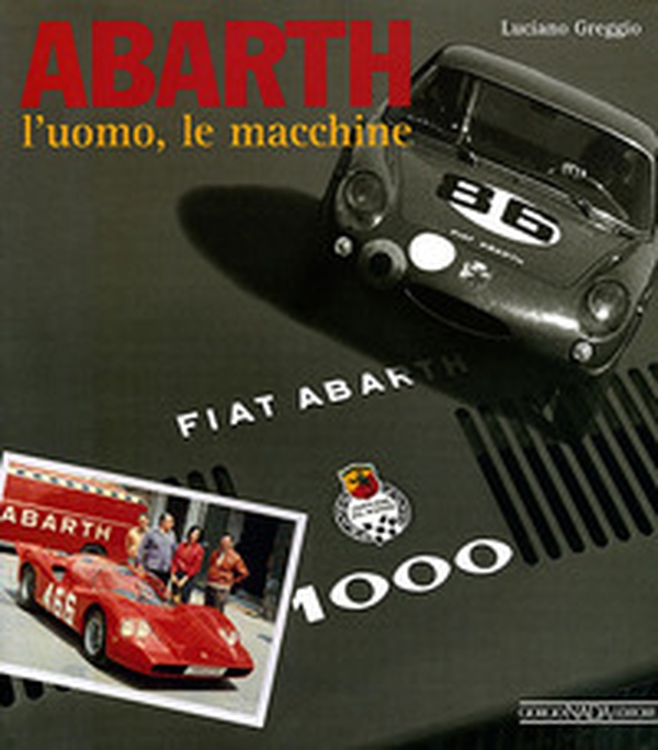 Abarth. L'uomo, le macchine - Librerie.coop Abarth. L'uomo, le macchine - Librerie.coop
