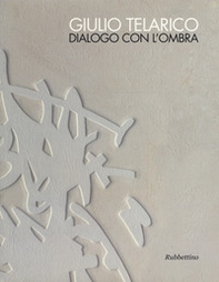 Giulio Telarico. Dialogo con l'ombra. Catalogo della mostra (Cosenza, 26 maggio-16 settembre 2017) - Librerie.coop Giulio Telarico. Dialogo con l'ombra. Catalogo della mostra (Cosenza, 26 maggio-16 settembre 2017) - Librerie.coop
