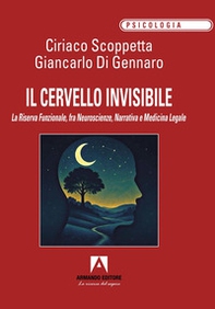 Il cervello invisibile. La riserva funzionale, fra neuroscienze, narrativa e medicina legale - Librerie.coop