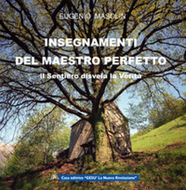 Insegnamenti del Maestro perfetto. Il sentiero disvela la verità - Librerie.coop Insegnamenti del Maestro perfetto. Il sentiero disvela la verità - Librerie.coop