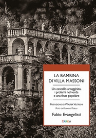 La bambina di Villa Massoni. Un cancello arrugginito, i profumi nel verde e una festa popolare - Librerie.coop La bambina di Villa Massoni. Un cancello arrugginito, i profumi nel verde e una festa popolare - Librerie.coop