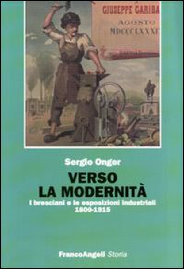 Verso la modernità. I bresciani e le esposizioni industriali 1800-1915 - Librerie.coop Verso la modernità. I bresciani e le esposizioni industriali 1800-1915 - Librerie.coop