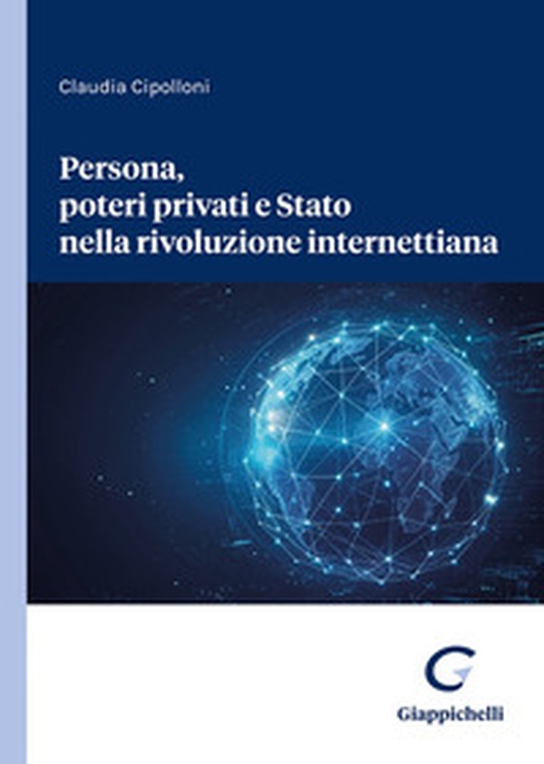 Persona, poteri privati e Stato nella rivoluzione internettiana - Librerie.coop Persona, poteri privati e Stato nella rivoluzione internettiana - Librerie.coop