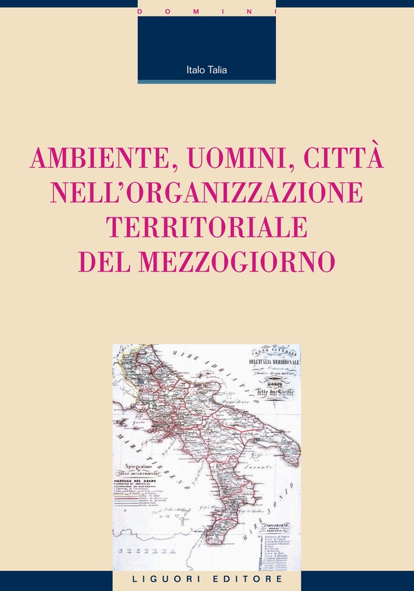 Ambiente, uomini, città nell’organizzazione territoriale del Mezzogiorno - Librerie.coop Ambiente, uomini, città nell’organizzazione territoriale del Mezzogiorno - Librerie.coop