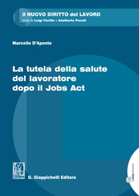 La tutela della salute del lavoratore dopo il Jobs Act - Librerie.coop La tutela della salute del lavoratore dopo il Jobs Act - Librerie.coop