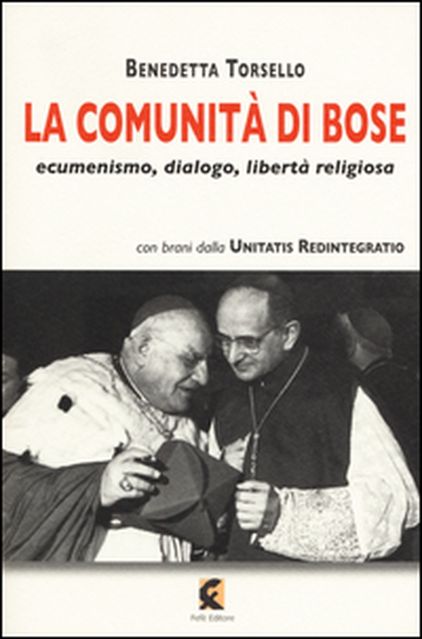 La comunità di Bose. Ecumenismo, dialogo, libertà religiosa - Librerie.coop