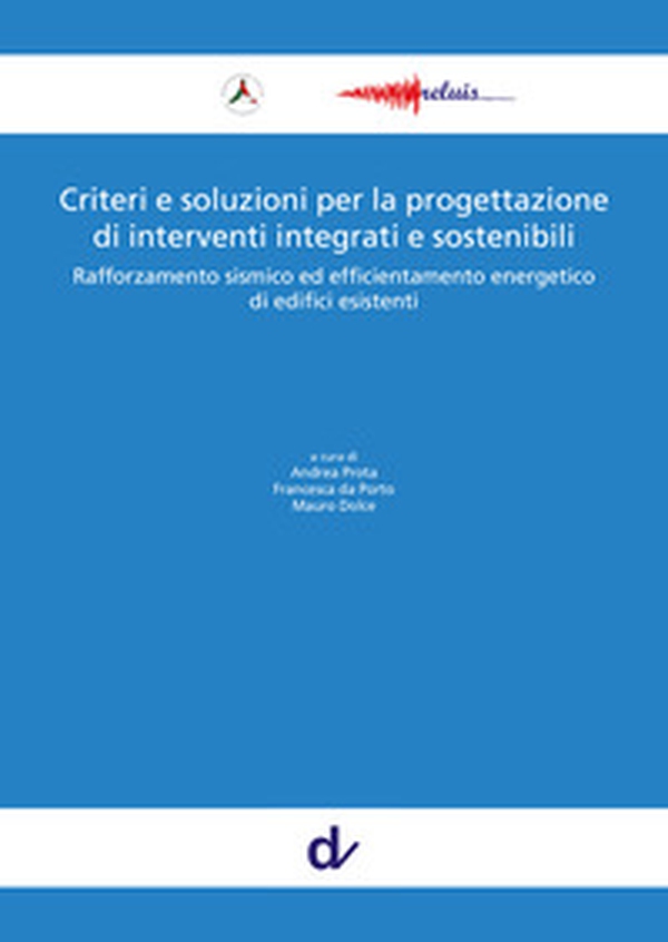 Criteri e soluzioni per la progettazione di interventi integrati e sostenibili. Rafforzamento sismico ed efficientamento energetico di edifici esistenti - Librerie.coop Criteri e soluzioni per la progettazione di interventi integrati e sostenibili. Rafforzamento sismico ed efficientamento energetico di edifici esistenti - Librerie.coop