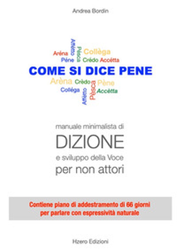 Come si dice pene. Manuale minimalista di dizione e sviluppo della voce per non attori - Librerie.coop Come si dice pene. Manuale minimalista di dizione e sviluppo della voce per non attori - Librerie.coop