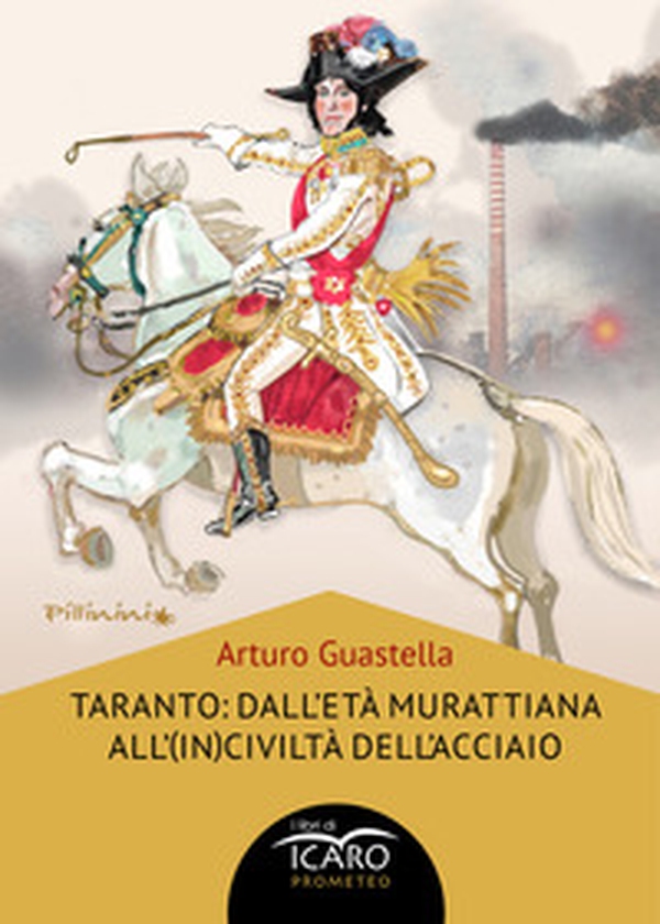 Taranto: dall'età murattiana all'(in)civiltà dell'acciaio - Librerie.coop Taranto: dall'età murattiana all'(in)civiltà dell'acciaio - Librerie.coop