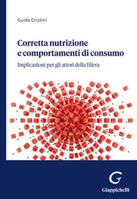 Corretta nutrizione e comportamenti di consumo. Implicazioni per gli attori della filiera - Librerie.coop